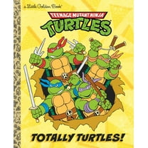 Little Golden Book: Totally Turtles! (Teenage Mutant Ninja Turtles) (Hardcover)