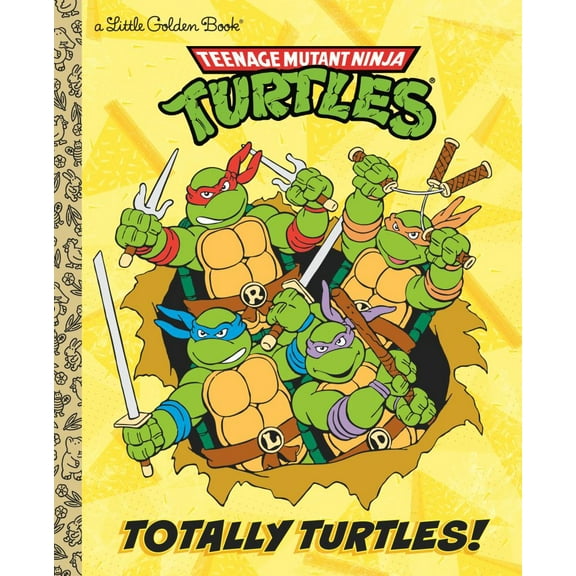 Little Golden Book: Totally Turtles! (Teenage Mutant Ninja Turtles) (Hardcover)