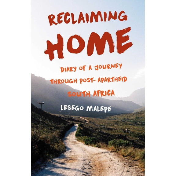 Reclaiming Home: Diary of a Journey Through Post-Apartheid South Africa, (Paperback)