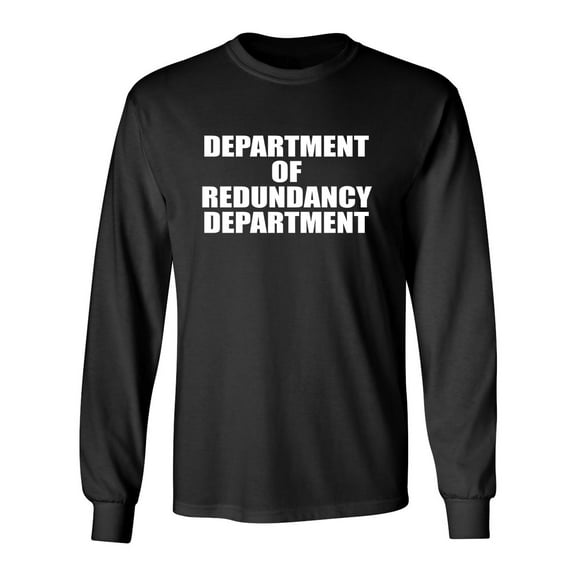 Department Of Redundancy Department Sarcastic Novelty Gift Idea Adult Humor Funny Men's Long Sleeve Shirts