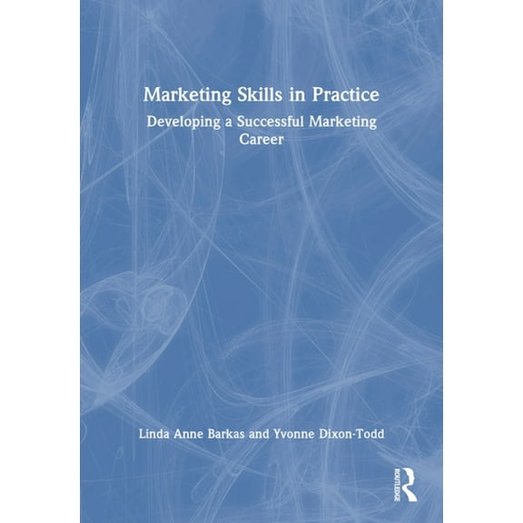 Marketing Skills in Practice: Developing a Successful Marketing Career, (Paperback)
