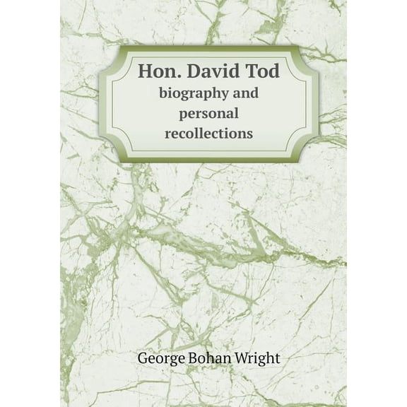 Hon. David Tod biography and personal recollections (Paperback)