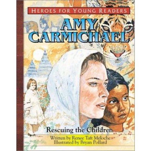 Pre-Owned Amy Carmichael Rescuing the Children (Heroes for Young Readers) (Hardcover) 1576582337 9781576582336