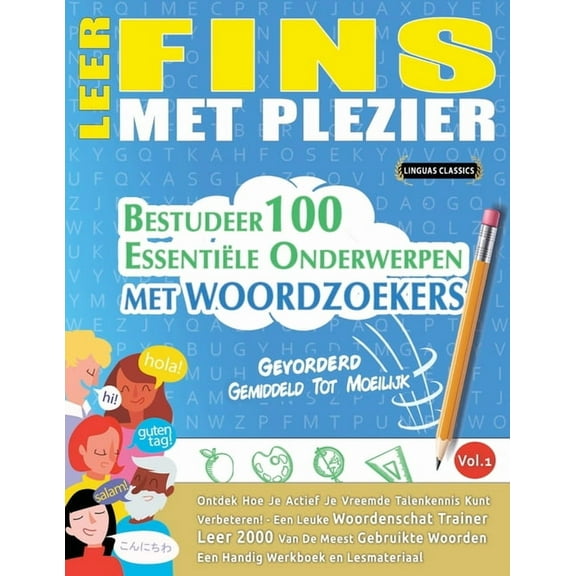 Leer Fins Met Plezier - Gevorderd: Gemiddeld Tot Moeilijk - Bestudeer 100 EssentiÃ«le Onderwerpen Met Woordzoekers - Vol., (Paperback)
