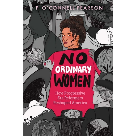 No Ordinary Women: How Progressive Era Reformers Reshaped America, (Hardcover)