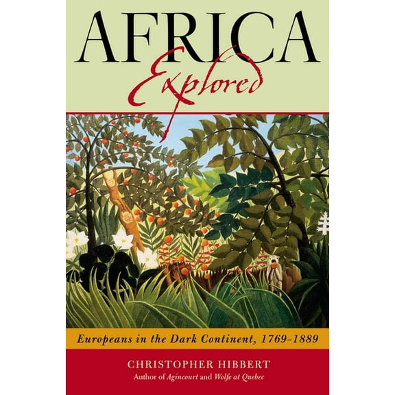 Africa Explored: Europeans on the Dark Continent, 1769-1889, (Paperback)