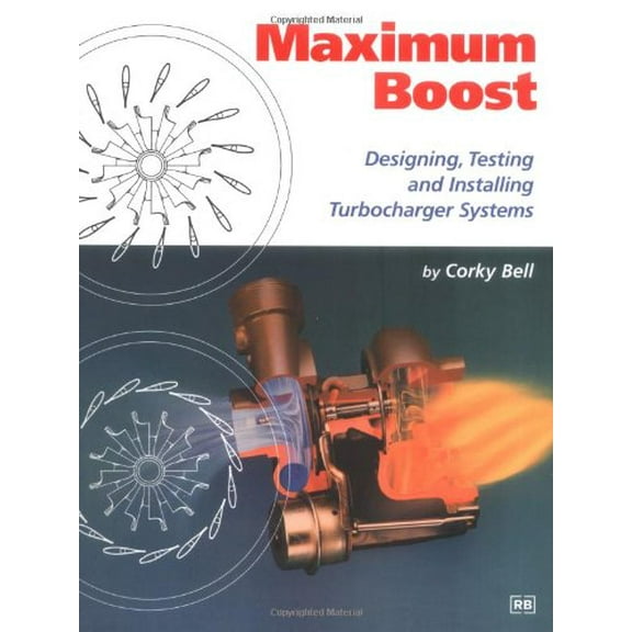 Pre-Owned Maximum Boost: Designing, Testing and Installing Turbocharger Systems (Engineering and Performance), 9780837601601, 0837601606, Paperback, 41097th edition