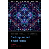 The Arden Shakespeare Handbooks The Arden Research Handbook of Shakespeare and Social Justice, (Hardcover)
