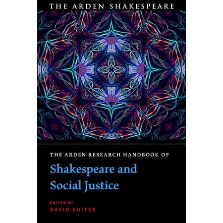 The Arden Shakespeare Handbooks The Arden Research Handbook of Shakespeare and Social Justice (Hardcover)