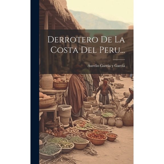 Derrotero De La Costa Del Peru... (Hardcover)