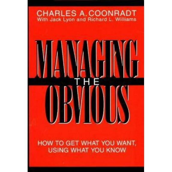 Pre-Owned Managing the Obvious: How to Get What You Want Using What You Know (Hardcover) 1883004012 9781883004019