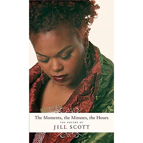 Pre-Owned The Moments, the Minutes, the Hours: The Poetry of Jill Scott (Paperback) 0312329628 9780312329624