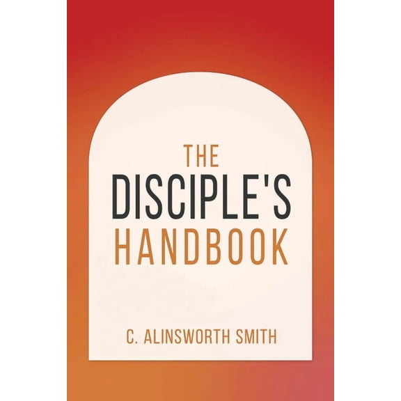 The Disciple's Handbook, (Paperback)