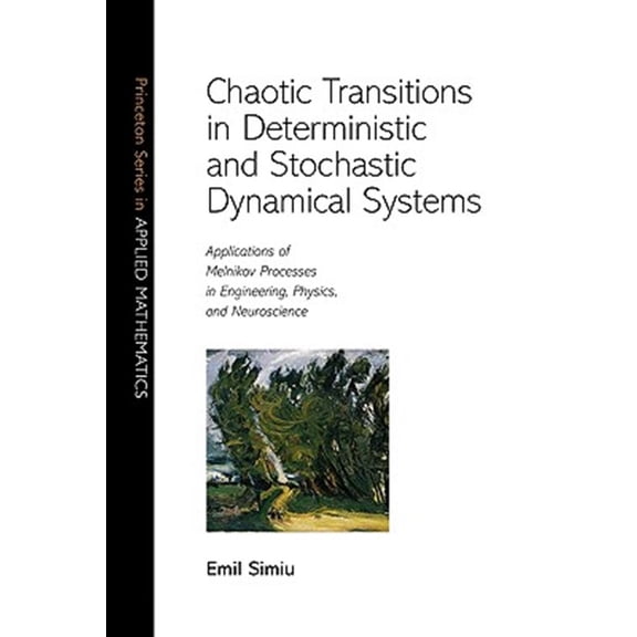 Pre-Owned Princeton Applied Mathematics Chaotic Transitions in Deterministic and Stochastic Dynamical Systems: Applications of Melnikov Processes in Engineering, Book 26, (Paperback)