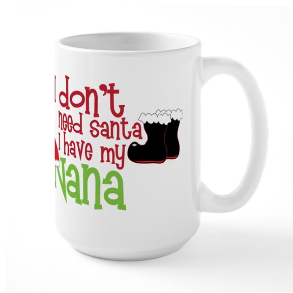 CafePress - I Have My Nana Large Mug - 15 oz Ceramic Large White Novelty Mug