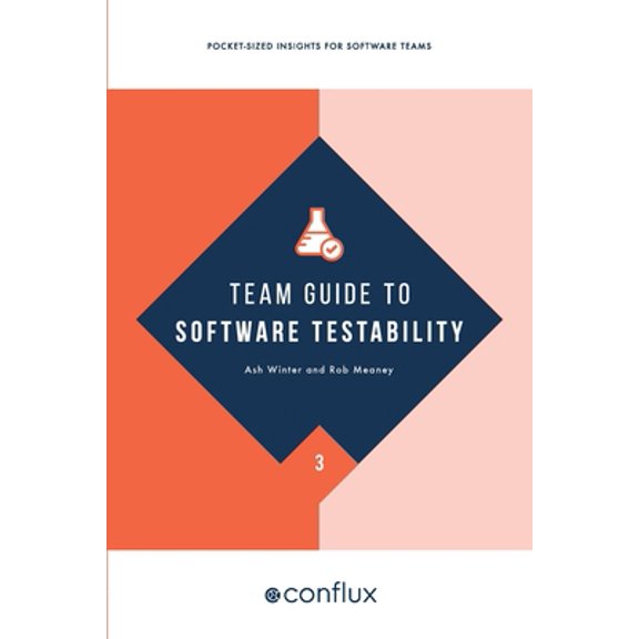 Pre-Owned Team Guide to Software Testability: Better software through greater testability (Paperback) 1912058669 9781912058662