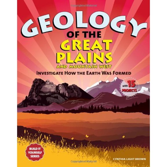 Pre-Owned Geology of the Great Plains and Mountain West: Investigate How the Earth Was Formed With 15 Projects (Build It Yourself series) (Paperback) 1936313839 9781936313839