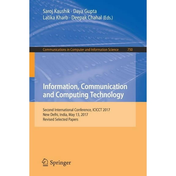 Communications in Computer and Informati Information, Communication and Computing Technology: Second International Conference, Icicct 2017, New Delhi, India, May, Book 750, (Paperback)