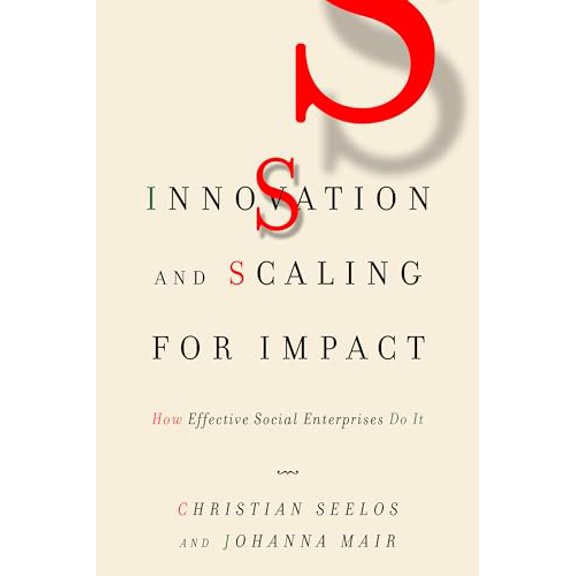 Pre-Owned Innovation and Scaling for Impact: How Effective Social Enterprises Do It (Hardcover) 080479734X 9780804797344
