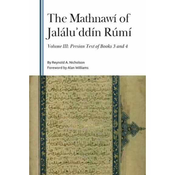 Gibb Memorial Trust The Mathnawí of Jaláluʾddín Rúmí, Volume III: Persian Text of Books 3 and 4, (Hardcover)