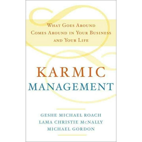 Pre-Owned Karmic Management: What Goes Around Comes Around in Your Business and Your Life (Hardcover) 0385528744 9780385528740