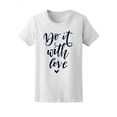 thumbnail image 2 of Inspiration Do It With Love T-Shirt Women -Image by Shutterstock, Female Medium, 2 of 4