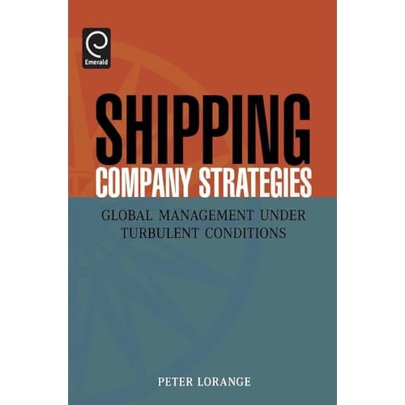 Pre-Owned Shipping Company Strategies: Global Management Under Turbulent Conditions (Hardcover) 0080446116 9780080446110