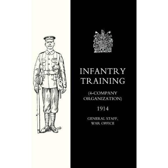 Infantry Training (4 - Company Organization) 1914 (Paperback)