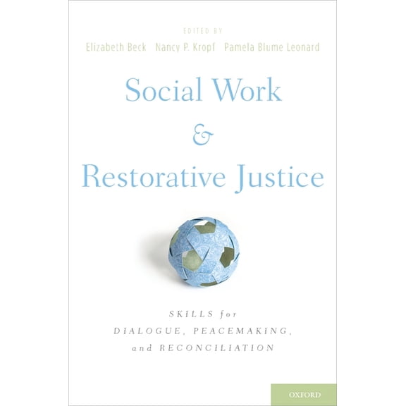 Social Work and Restorative Justice: Skills for Dialogue, Peacemaking, and Reconciliation, (Hardcover)