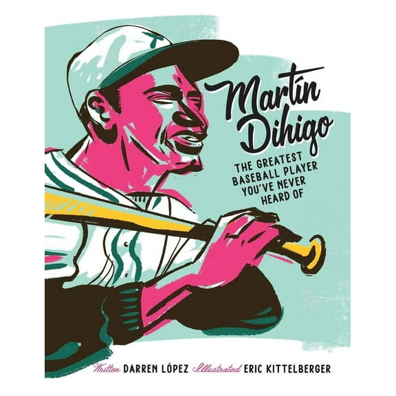 Martín Dihigo The Greatest Baseball Player You've Never Heard Of, (Paperback)