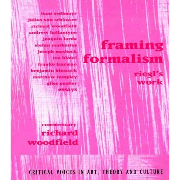 Critical Voices in Art, Theory and Cultu Framing Formalism: Riegl's Work, (Paperback)