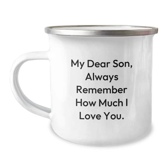 Son's Camping Mug, Funny Quote 'My Dear Son, Always Remember How Much I Love You.' Gifts for Son from Family