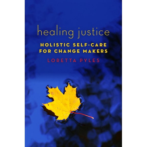 Healing Justice: Holistic Self-Care for Change Makers, (Paperback)