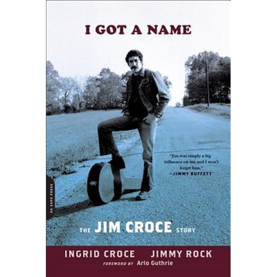 Pre-Owned I Got a Name: The Jim Croce Story (Paperback) 0306821788 9780306821783