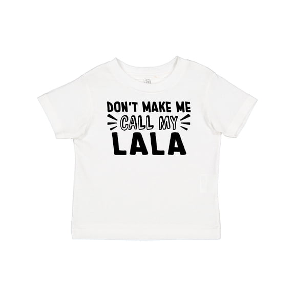 Inktastic Don't Make Me Call My Lala Boys or Girls Baby T-Shirt