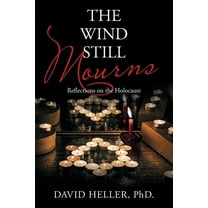 The Wind Still Mourns: Reflections on the Holocaust, (Paperback)