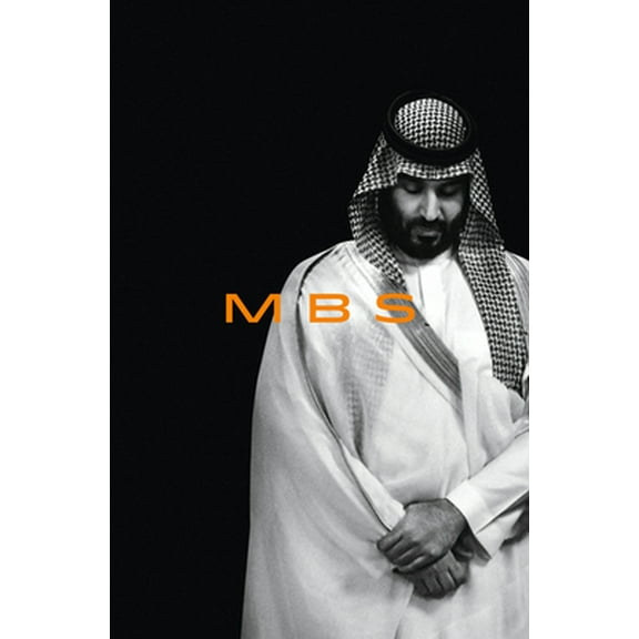 Pre-Owned Mbs: The Rise to Power of Mohammed Bin Salman (Hardcover) 1984823825 9781984823823