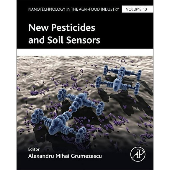 Nanotechnology in the Agri-Food Industry New Pesticides and Soil Sensors, (Hardcover)