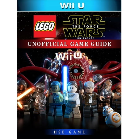 Lego Star Wars The Force Unleashed Wii U Unofficial Game Guide - eBook