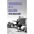 thumbnail image 1 of Libro Fantasmas En El Balcon, Autor Hector Aguilar Camin, Editorial Literatura Random House Literatura Random House 9786073806251, 1 of 2