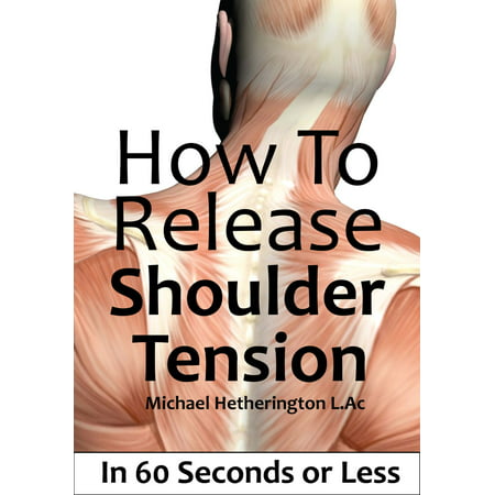 How To Release Shoulder Tension In 60 Seconds or Less -