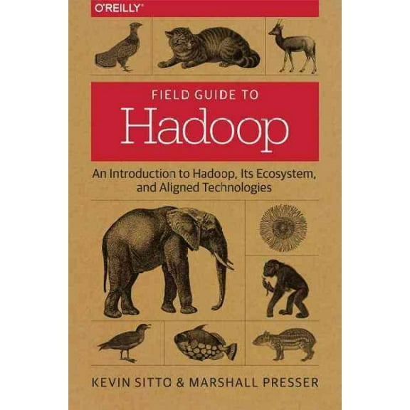 Field Guide to Hadoop: An Introduction to Hadoop, Its Ecosystem, and Aligned Technologies (Paperback)