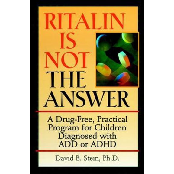 Pre-Owned Ritalin Is Not the Answer: A Drug-Free, Practical Program for Children Diagnosed With Add or Adhd (Paperback) 0787945145 9780787945145