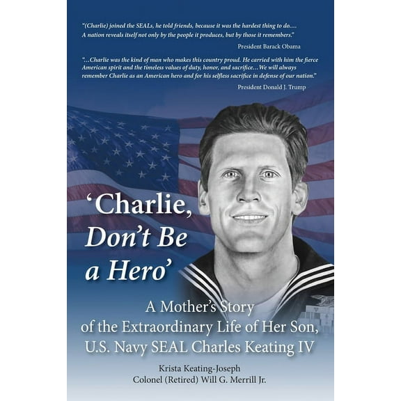 'Charlie, Don't Be a Hero': A Mother's Story of the Extraordinary Life of Her Son, U.S. Navy SEAL Ch, (Paperback)