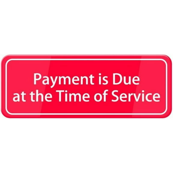 Payment Is Due At The Time Of Service Sign W/Adhesive Back - Durable And Wipe Clean Plastic Sign - 10"X3" Business Restaurant Signage For Customer Entry Areas