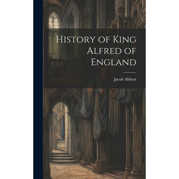 History of King Alfred of England (Hardcover)