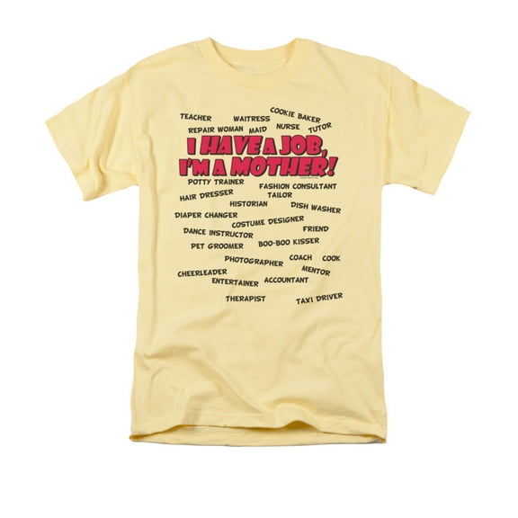 I Have a Job, I'm a Mother Mother's Day Appreciation Adult T-Shirt
