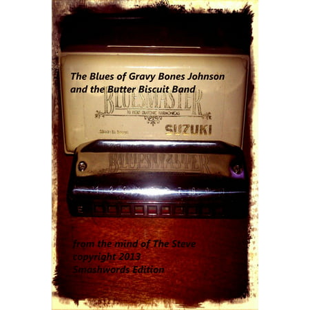 The Blues of Gravy Bones Johnson and the Butter Biscuit Band -
