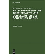Entscheidungen Des Ober-Seeamts Und Der Seeämter Des Deutschen Reichs. Band 2, Heft 5 (Hardcover)
