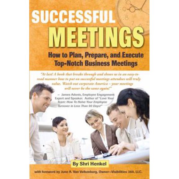 Pre-Owned Successful Meetings: How to Plan, Prepare, and Execute Top-Notch Business Meetings (Paperback) 0910627916 9780910627917